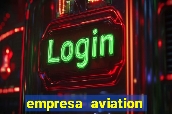 empresa aviation participacoes ltda